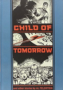 Child of Tomorrow: And Other Stories - Feldstein, Al