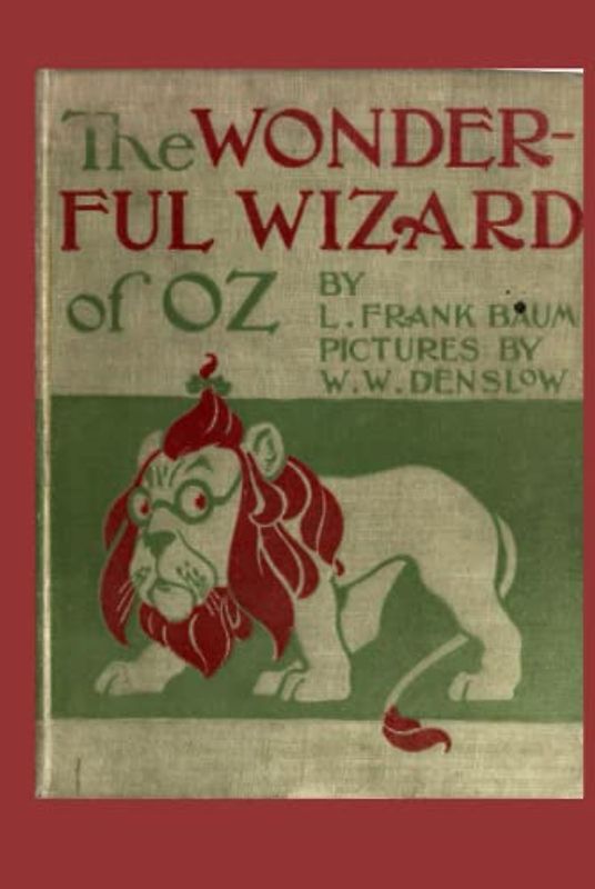 The Wonderful Wizard of Oz: By L. Frank Baum, Pictures by W. W. Denslow