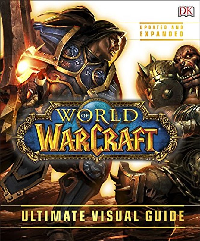 World of Warcraft Ultimate Visual Guide: Updated and Expanded edition