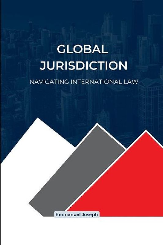 Global Jurisdiction, Navigating International Law