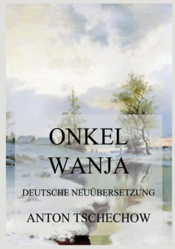 Onkel Wanja: Deutsche Neuübersetzung