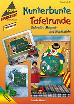 Kunterbunte Tafelrunde. Schreib-, Magnet- und Korktafeln