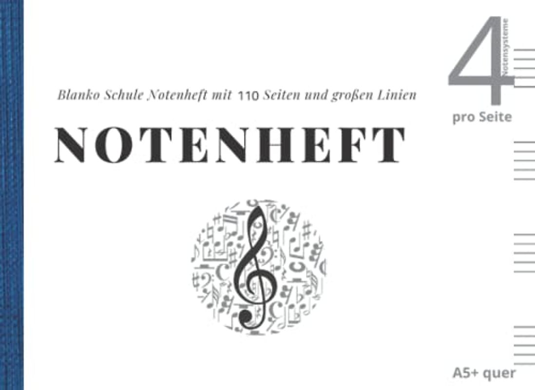 Notenheft A5+ quer , Blanko Schule Notenheft mit 110 Seiten und großen Linien, 4 Notensysteme pro Seite: Notenbuch für Musikunterricht, Schule und ... Leere Notenblätter. Qualitätspapier 90 gr/m2