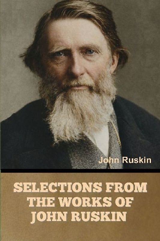 Selections from the Works of John Ruskin