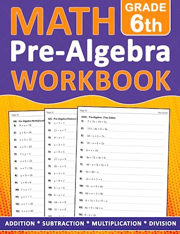 Pre Algebra Workbook Grade 6: Pre Algebra Math Workbook For 6th Grade Addition, Subtraction, Multiplication, Division - One side - Two Side - With ... Worksheets For homeschooling or Classroom