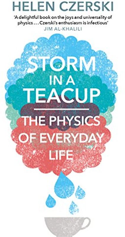 Storm in a Teacup: The Physics of Everyday Life