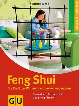 Feng Shui. Die Kraft der Wohnung entdecken und nutzen