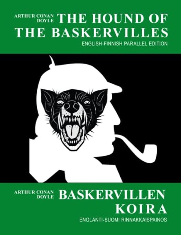 The Hound of the Baskervilles (English-Finnish Parallel Edition with Illustrations) Baskervillen koira (Englanti-suomi rinnakkaispainos kuvituksella)