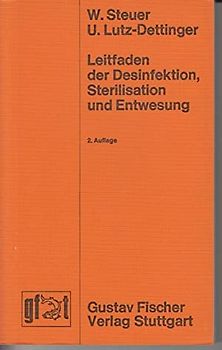 Leitfaden der Desinfektion, Sterilisation und Entwesung. Mit Grundlagen der Mikrobiologie, Infektionslehre, Epidemiologie und der tierischen Schädlinge