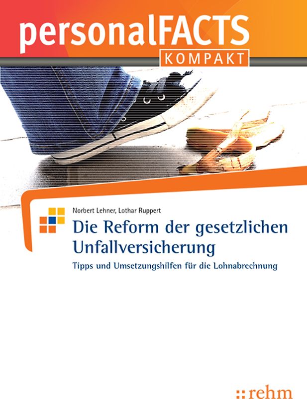 Die Reform der gesetzlichen Unfallversicherung. Tipps und Umsetzungshilfen für die Lohnabrechnung
