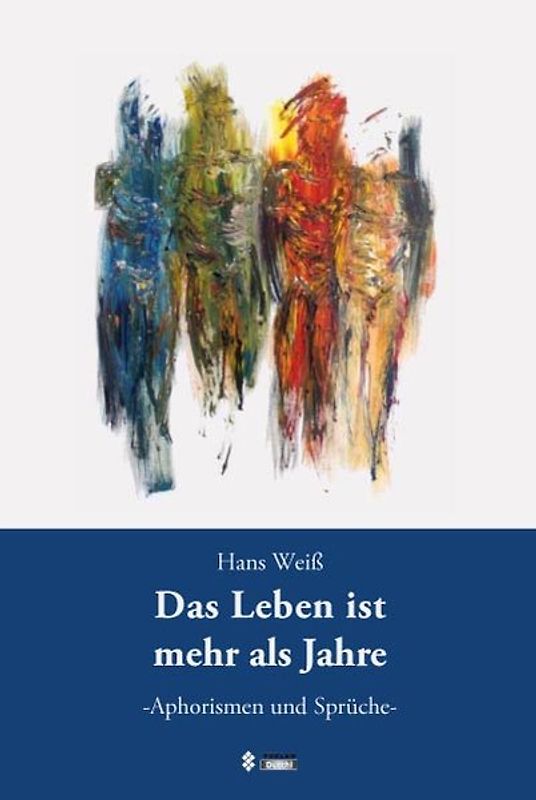 Das Leben ist mehr als Jahre. Aphorismen und Sprüche