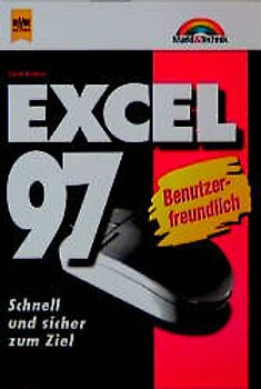 Excel 97. Benutzerfreundlich. Schnell und sicher zum Ziel