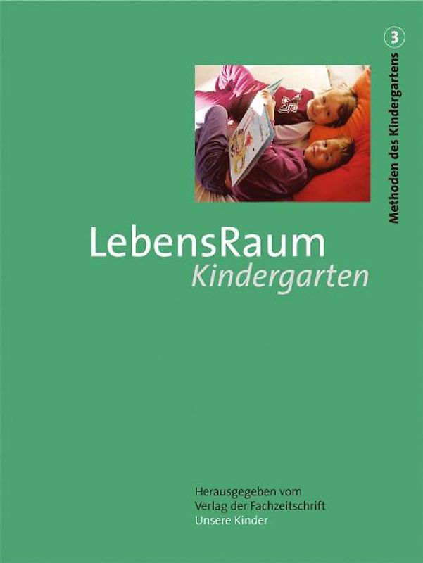 "Methoden des Kindergartens. Sonderdruck der Fachzeitschrift ""Unsere Kinder"""