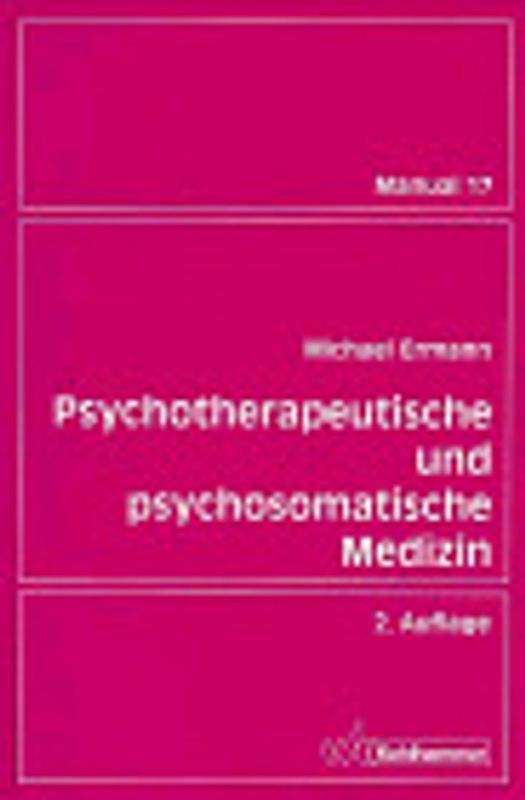 Psychotherapeutische und psychosomatische Medizin. Ein Leitfaden auf psychodynamischer Grundlage