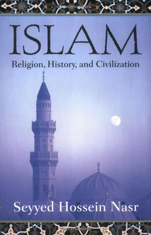 Islam: Religion, History, and Civilization - Seyyed Hossein Nasr