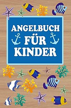 Angelbuch für Kinder: Mein persönliches Fangbuch | Fangen, Dokumentieren und Auswerten | Tolle Geschenkidee für Kinder