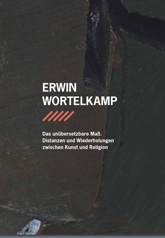 Erwin Wortelkamp – Das unübersetzbare Maß.