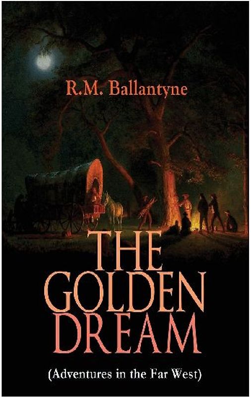 The Golden Dream (Adventures in the Far West)