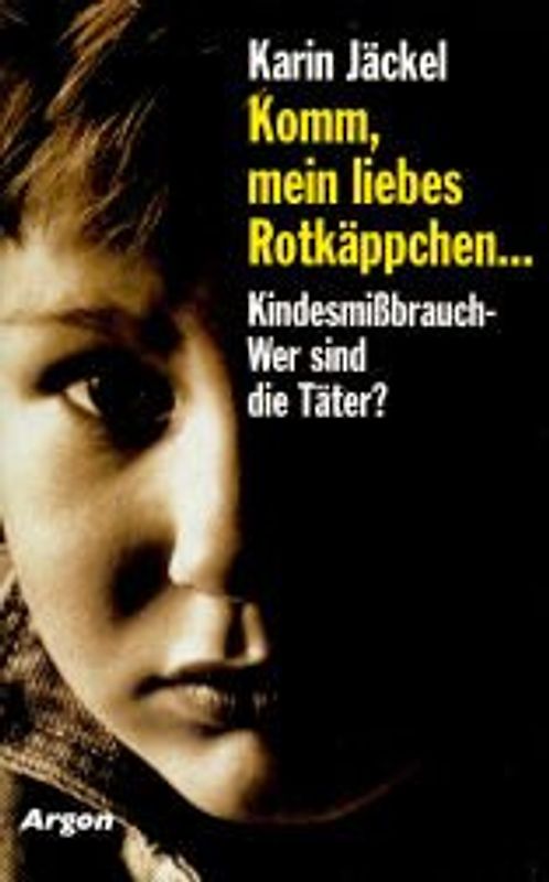 Komm, mein liebes Rotkäppchen.... Kindesmissbrauch - Wer sind die Täter?