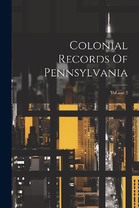 Colonial Records Of Pennsylvania; Volume 2