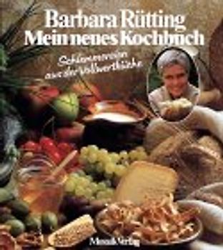 Mein neues Kochbuch. Schlemmereien aus der Vollwertküche