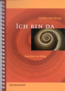 Ich bin da. Exerzitien im Alltag