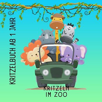 Kritzelbuch ab 1 Jahr, Kritzeln im Zoo: 50 süße Motive zum Ausmalen
