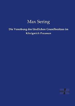 Die Vererbung des ländlichen Grundbesitzes im Königreich Preussen