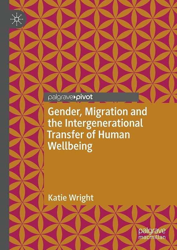 Gender, Migration and the Intergenerational Transfer of Human Wellbeing