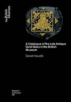 A Catalogue of the Late Antique Gold Glass in the British Museum