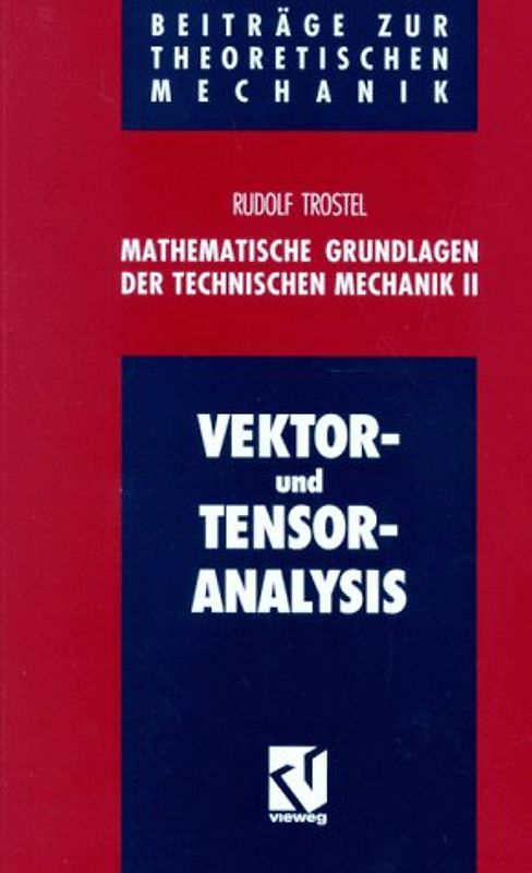 Mathematische Grundlagen der Technischen Mechanik II Vektor- und Tensoranalysis