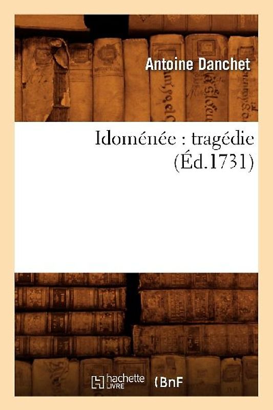 Idoménée: Tragédie (Éd.1731)