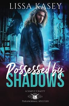 Possessed by Shadows: Gay Urban Fantasy Paranormal Romance (A Simply Crafty Paranormal Mystery, Band 3)