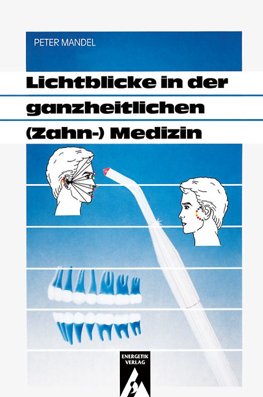 Lichtblicke in der ganzheitlichen (Zahn-)Medizin