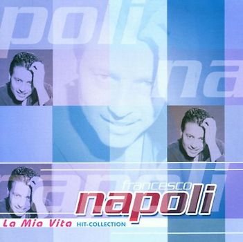 Francesco Napoli - La Mia Vita - Hit Collection