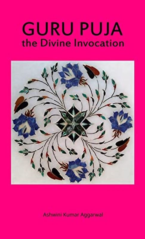 Guru Puja the Divine Invocation: Essence and Sanskrit Grammar