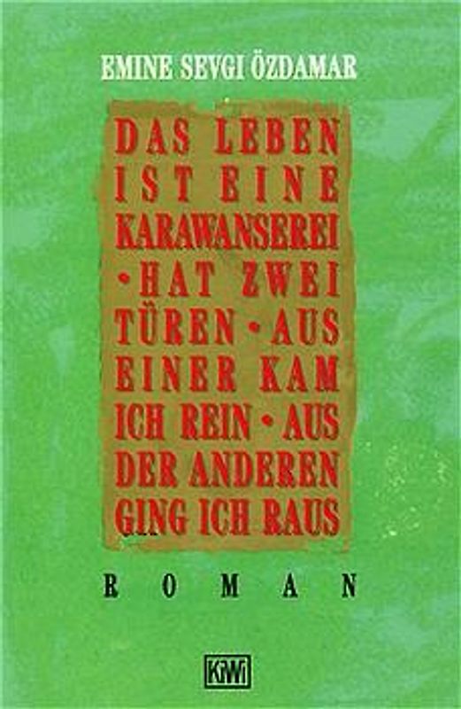 Das Leben ist eine Karawanserei - hat zwei Türen - aus einer kam ich rein aus der anderen ging ich raus