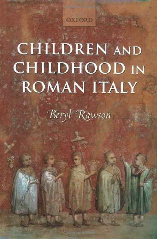 Children and Childhood in Roman Italy - Beryl Rawson [Hardcover]