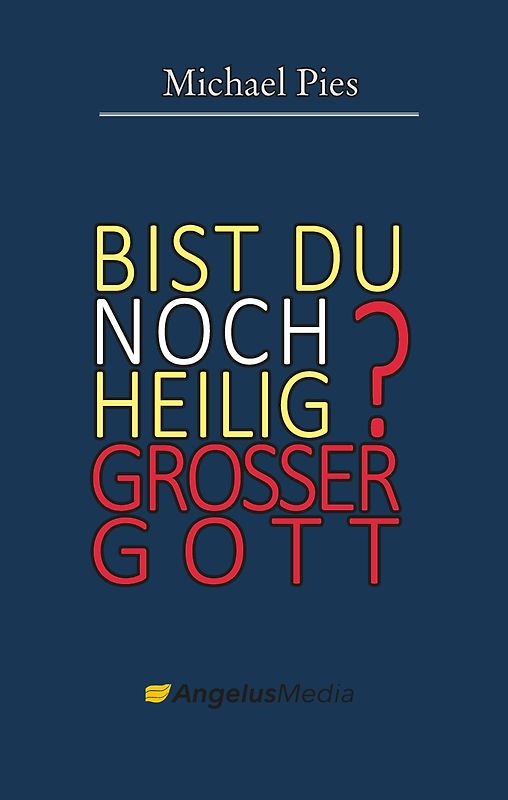 Bist du noch heilig, großer Gott?