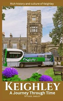 Keighley: A Journey Through Time