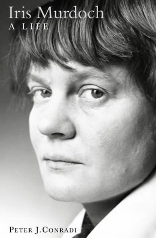 Iris Murdoch: a Life: A Life - The Authorized Biography - Peter J Conradi
