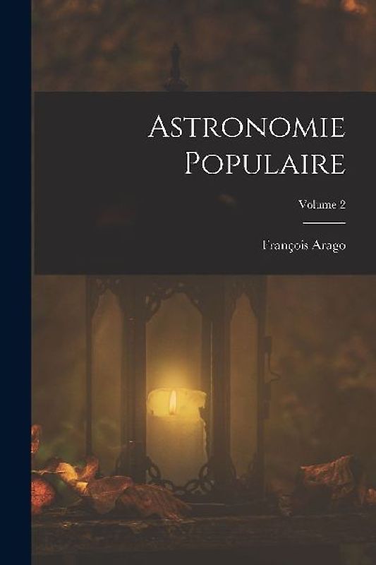 Astronomie Populaire; Volume 2