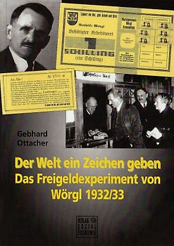 Der Welt ein Zeichen setzen - Das Freigeldexperiment von Wörgl 1932/33