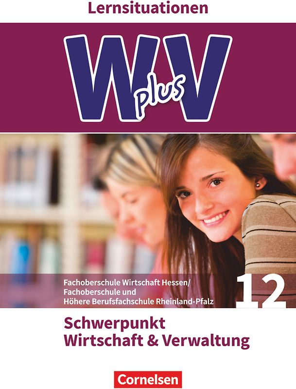 W plus V - Wirtschaft für Fachoberschulen und Höhere Berufsfachschulen - FOS Hessen / FOS und HBFS Rheinland-Pfalz - Ausgabe 2017 - Pflichtbereich 12