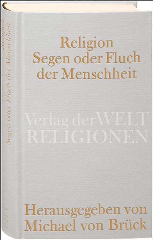 Religion – Segen oder Fluch der Menschheit?