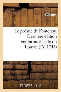 Le Poème de Fontenoy. Dernière Édition Conforme À Celle Du Louvre