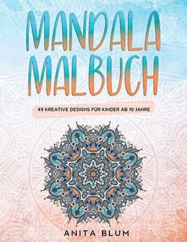 Mandala Malbuch: 49 kreative Designs für Kinder ab 10 Jahre