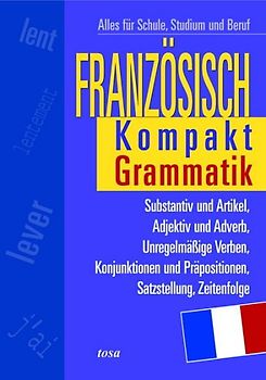 Französisch Kompakt, Grammatik. Alles für Schule, Studium und Beruf