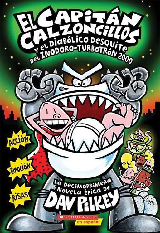 El Capitán Calzoncillos Y El Diabólico Desquite del Inodoro Turbotrón 2000 (Captain Underpants #11)
