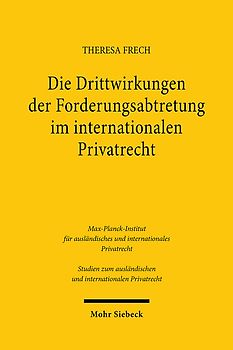 Die Drittwirkungen der Forderungsabtretung im internationalen Privatrecht